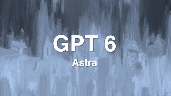 OpenAI stellt GPT-6 Astra vor: Leistung, Preis und Verfügbarkeit im Überblick